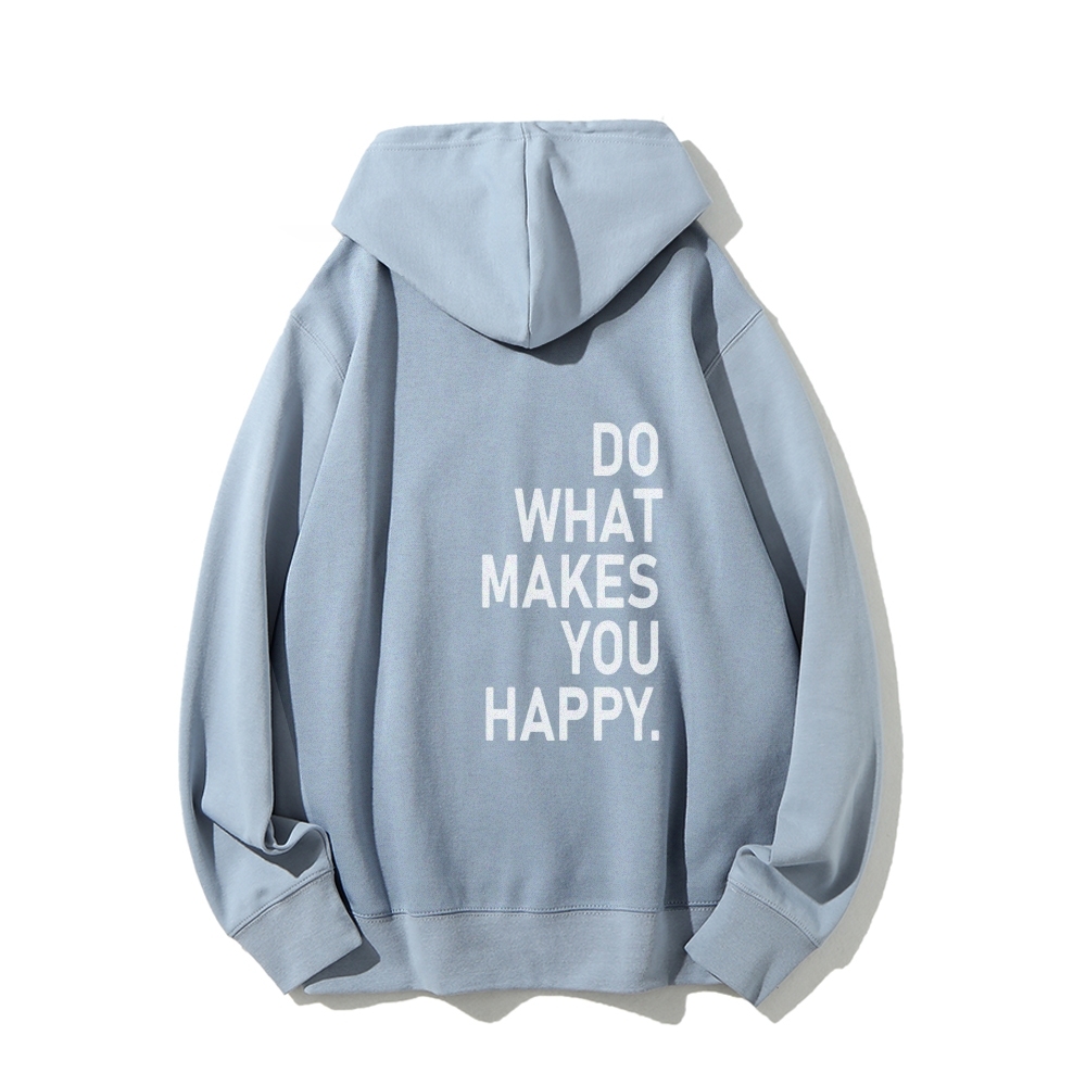 Do What Makes You Happy Hoodies sweatshirt