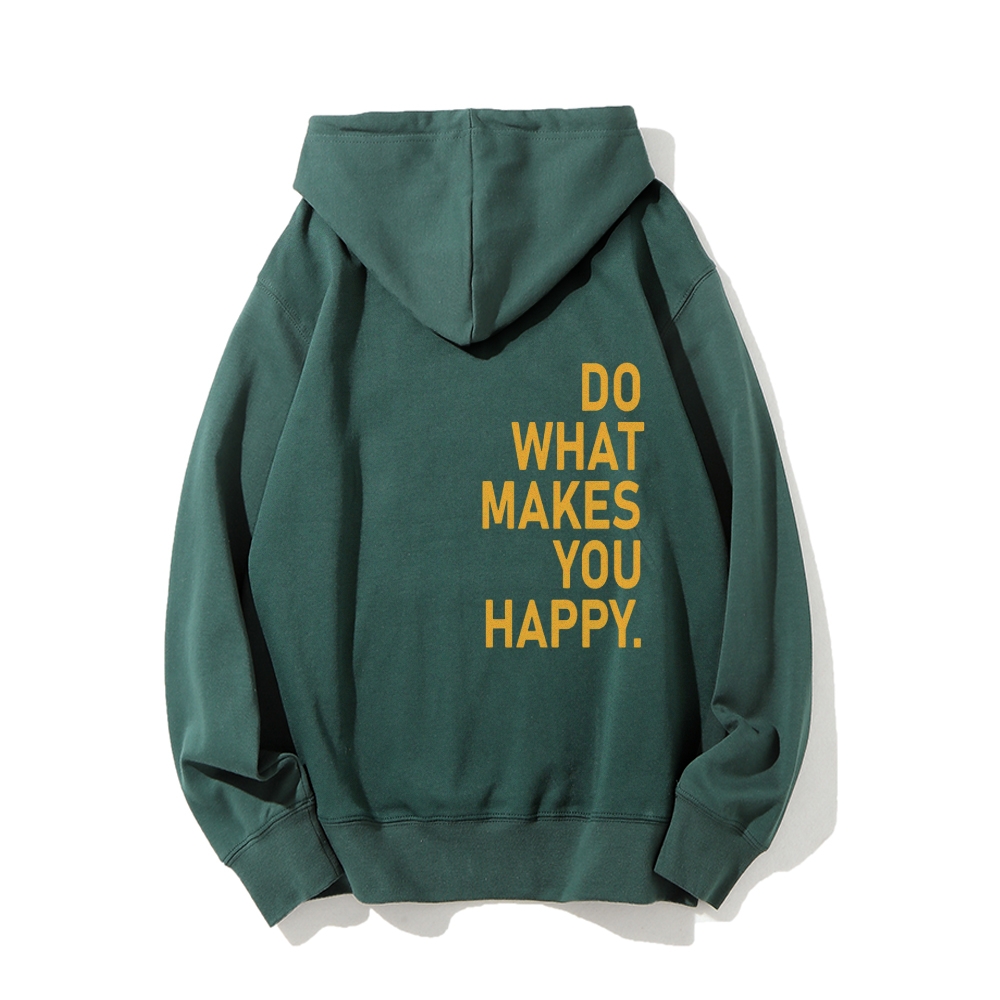 Do What Makes You Happy Hoodies sweatshirt