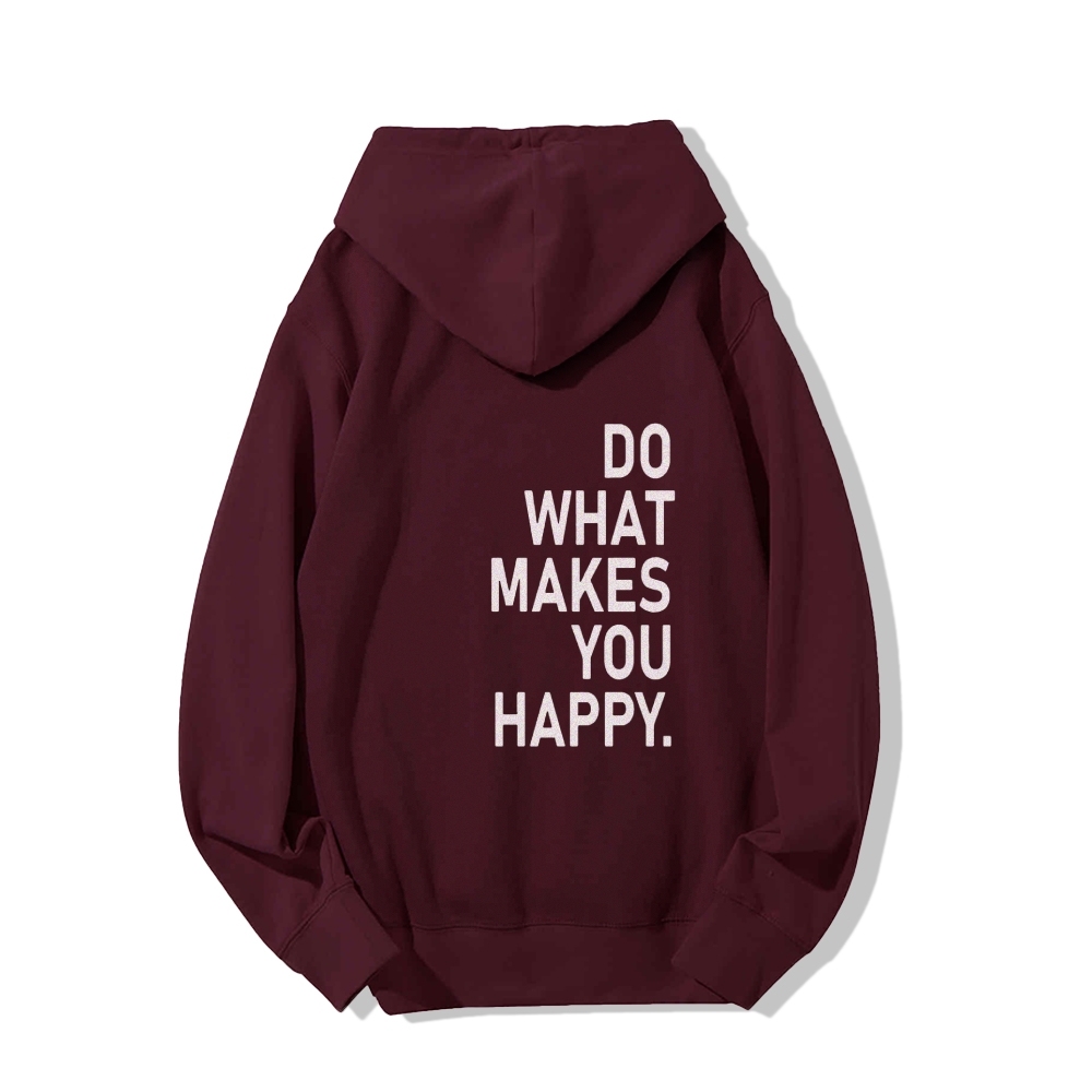 Do What Makes You Happy Hoodies sweatshirt