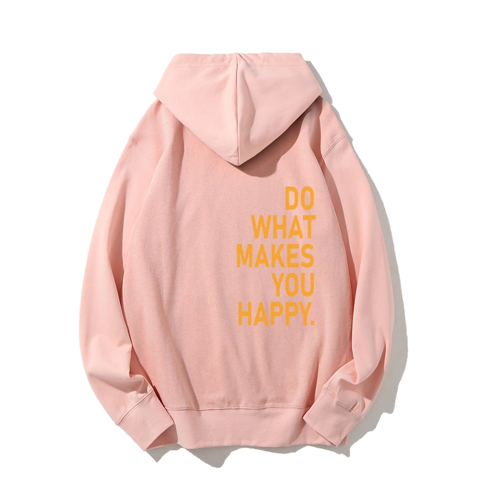 Do What Makes You Happy Hoodies sweatshirt