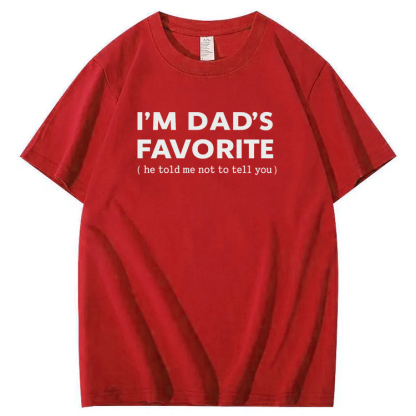 I'm Dads Favorite Pattern  100% Cotton T-Shirt