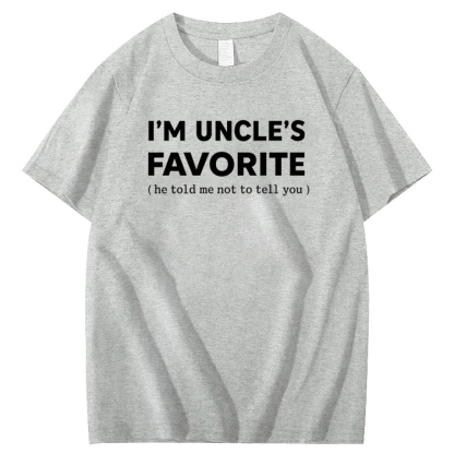 I'm Uncle’s Favorite Pattern  100% Cotton T-Shirt