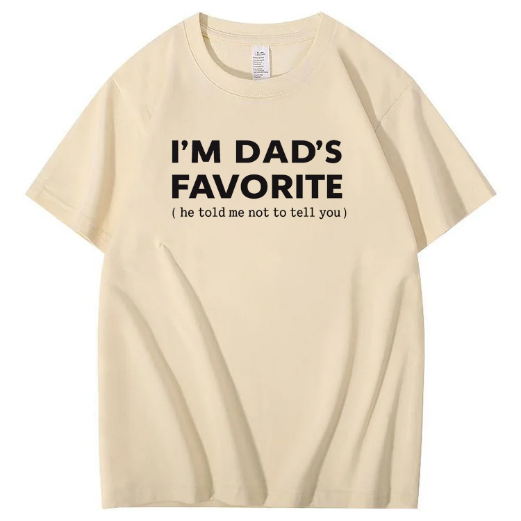 I'm Dads Favorite Pattern  100% Cotton T-Shirt