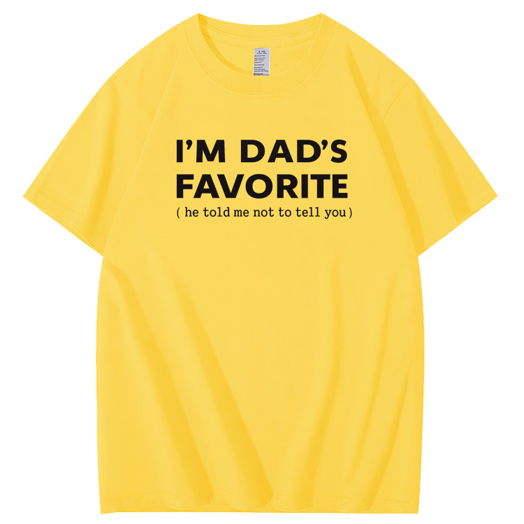 I'm Dads Favorite Pattern  100% Cotton T-Shirt