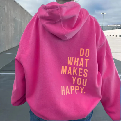 Do What Makes You Happy Hoodies sweatshirt