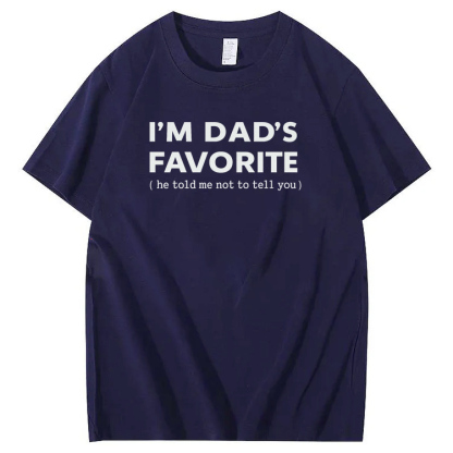 I'm Dads Favorite Pattern  100% Cotton T-Shirt