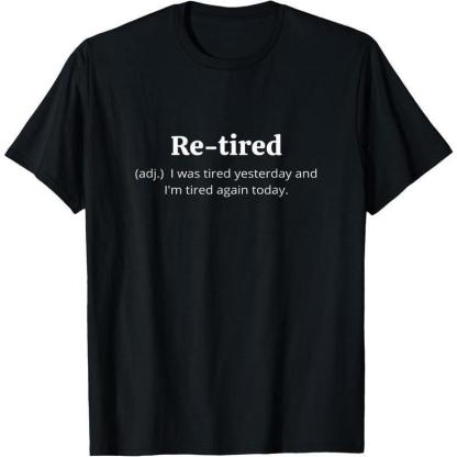 Funny Retired Definition T-Shirt/Sweatshirt/Hoodie