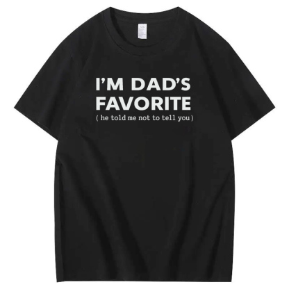 I'm Dads Favorite Pattern  100% Cotton T-Shirt