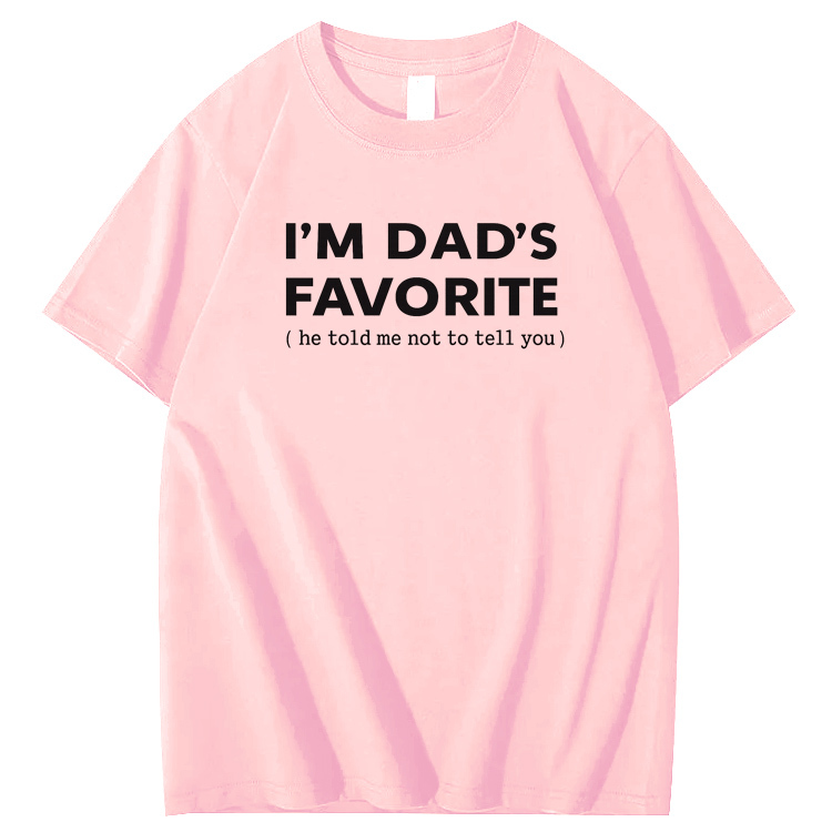 I'm Dads Favorite Pattern  100% Cotton T-Shirt