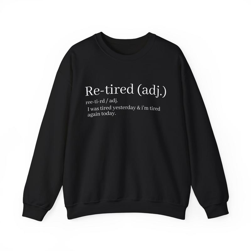 Funny Retired Definition T-Shirt/Sweatshirt/Hoodie