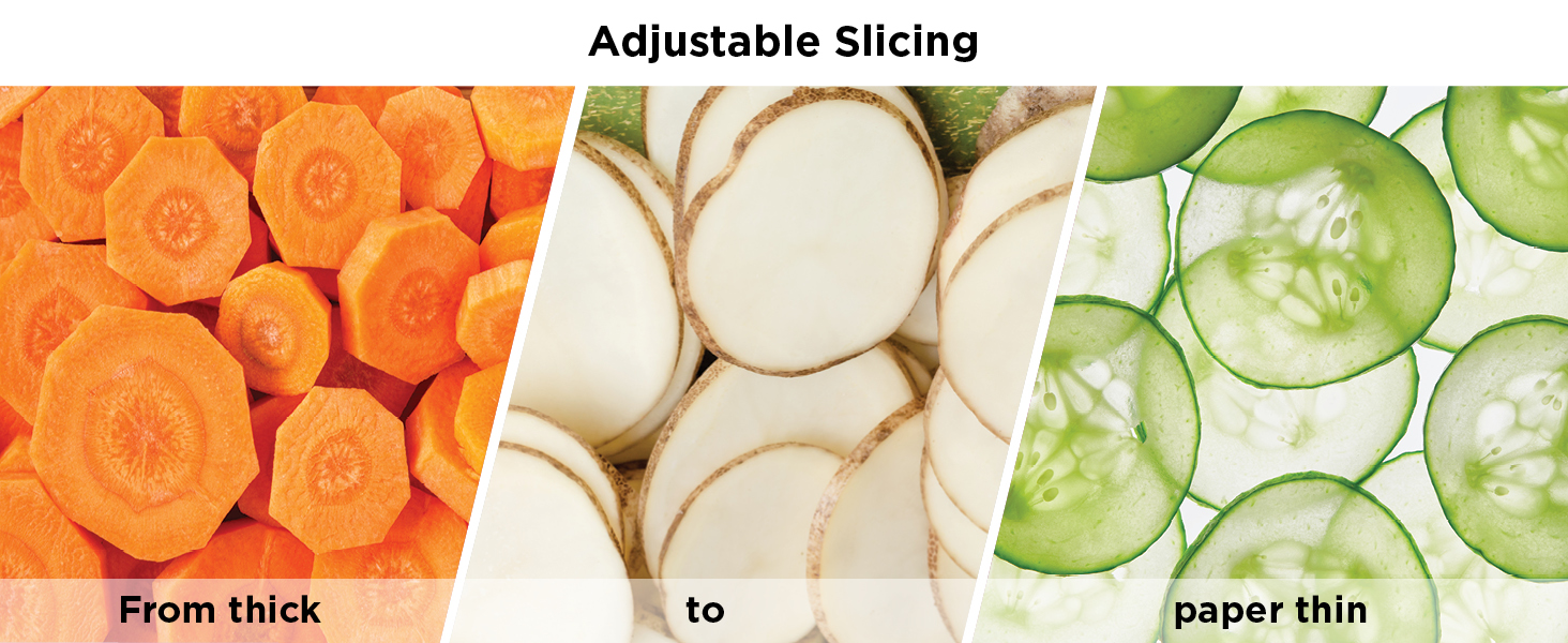 Adjustable Slicing from thick to paper thin