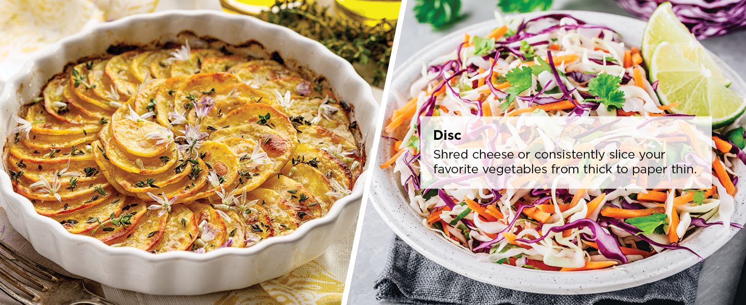 Shred cheese or consistently slice your favorite vegetables from thick to paper thin.