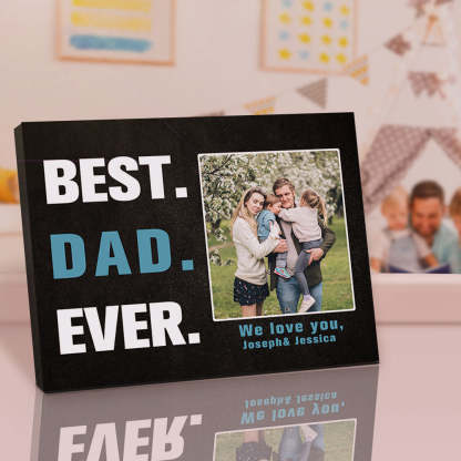 Custom Desktop Picture Frame Personalized Picture Frame Best Dad Ever Father's Day Gift for Dad-Lovesyouforever