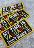 Colorful "My Time is Valuable" Iron-On Embroidered Patch - 4" x 2" Size: Empowerment and Expression in Vibrant Hues