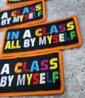 Colorful "In a Class All by Myself" Iron-On Embroidered Patch - 4" x 2" Size: Embrace Individuality with Vibrant Confidence