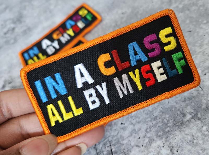Colorful "In a Class All by Myself" Iron-On Embroidered Patch - 4" x 2" Size: Embrace Individuality with Vibrant Confidence