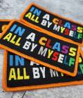 Colorful "In a Class All by Myself" Iron-On Embroidered Patch - 4" x 2" Size: Embrace Individuality with Vibrant Confidence