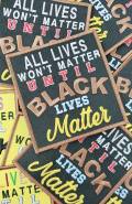 NEW, "All Lives Won't Matter" (Black)  Exclusive, African-American BLM, Size 4"x4", Iron-on Patch, Conscious Gifts, Black Lives Matter