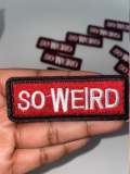 NEW ARRIVAL, "So Weird", 1-pc, Patch, Iron-On Embroidered Applique; Patch for Clothing, Size 3"x1", DIY Applique, Badge Patch