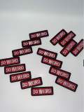 NEW ARRIVAL, "So Weird", 1-pc, Patch, Iron-On Embroidered Applique; Patch for Clothing, Size 3"x1", DIY Applique, Badge Patch