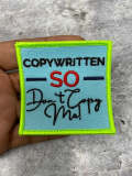 Exclusive 3x3-inch, Cool "Copywritten So Don't Copy Me" Iron-on Embroidered Patch; Positive Vibes, Cool Applique