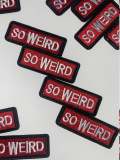 NEW ARRIVAL, "So Weird", 1-pc, Patch, Iron-On Embroidered Applique; Patch for Clothing, Size 3"x1", DIY Applique, Badge Patch