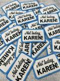 New, Baby Blue & White, "Not Today Karen" Iron-on Patch, Size 3"x2", Socially Conscious Embroidered Patch for Clothing, Small Jacket Patch