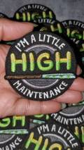 NEW, Limited Edition, "A Litte HIGH Maintenance" Iron-On Embroidered Badge, Patches for Weed Lovers, Cannabis Badge, Size 2.75"