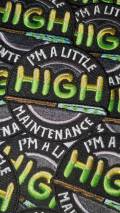 NEW, Limited Edition, "A Litte HIGH Maintenance" Iron-On Embroidered Badge, Patches for Weed Lovers, Cannabis Badge, Size 2.75"