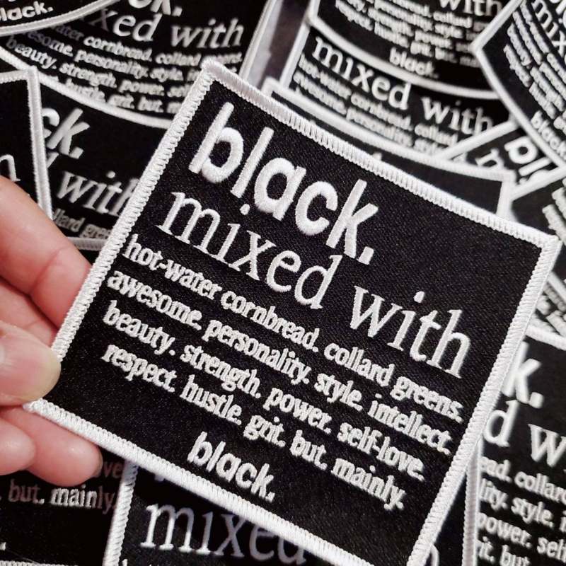 The ORIGINAL "Black Mixed With ... Mainly Black" Iron-on Embroidered Patch, Size 4" x 4", Empowerment Badge, DIY Applique for Clothing