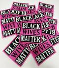 Exclusive, "Black Wives Matter" Hot Pink & Black Iron-on Patch, Size 4" x 4" Embroidered Applique for Clothing and Accessories, DIY Crafts