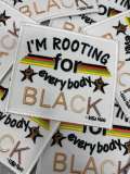 New Arrival,"I'm Rooting for Everybody Black" Iron-on Embroidered Patch, Size 4" x 4", Empowerment Badge, DIY Applique for Clothing