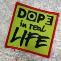 NEW Arrival, Size 3", "Dope in Real Life", Iron-on Embroidered Patch, Diy Patches for Crafts, Jackets, Crocs and More