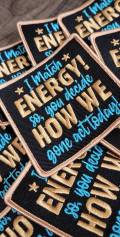 Cool Statement Patch "I Match Energy, You Decide How We Gone Act" Iron-on Patch, Size 3"x3", DIY Applique; Small Jacket Patch; Morale Patch
