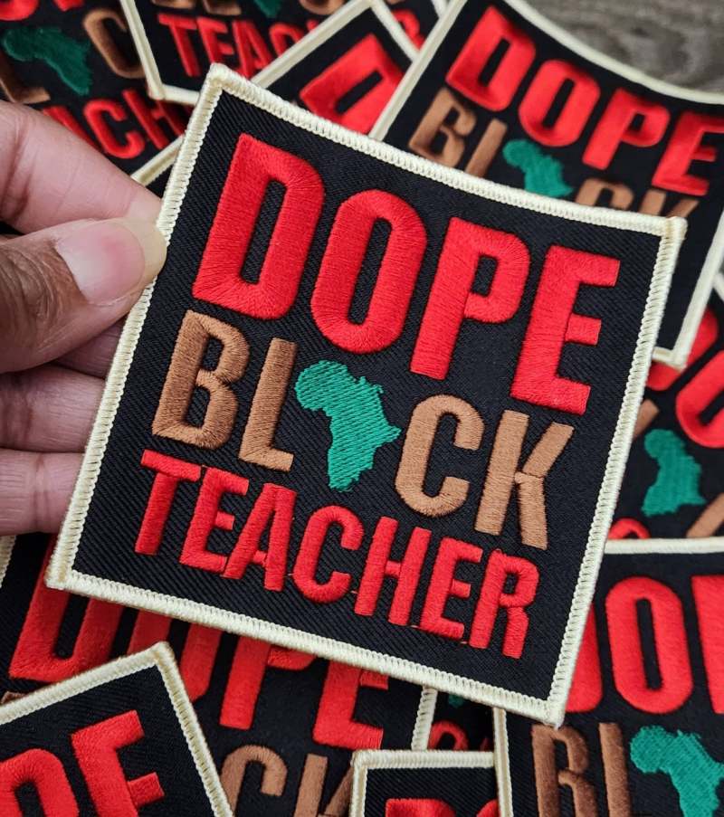 New, 1-pc "Dope Black Teacher" Teacher's Appreciation Gift | Iron-on Embroidery Patch | Size 3.65" Black Teacher Patch for Jackets