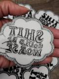 Funny Patch, 1-pc "Sh*% Could Be Worse" Statement Patch, Size 3.5", Applique for Clothing, Hats, Shoes, Bags, Iron-On Embroidered Patch