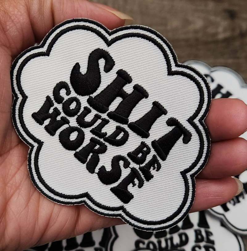 Funny Patch, 1-pc "Sh*% Could Be Worse" Statement Patch, Size 3.5", Applique for Clothing, Hats, Shoes, Bags, Iron-On Embroidered Patch