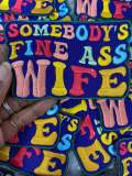 Colorful "Somebody's Fine Ass WIFE" 1-pc, Iron-on Embroidered Patch, Cute Patch for Jackets, Hats, Crocs, Gifts for Wifey, Funny Gifts