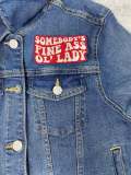 New, "Somebody's Fine Ass OL' LADY" 1-pc, Iron-on Embroidered Patch, Cute Patch for Jackets, Hats, Crocs, Gifts for Mother, Funny Gifts