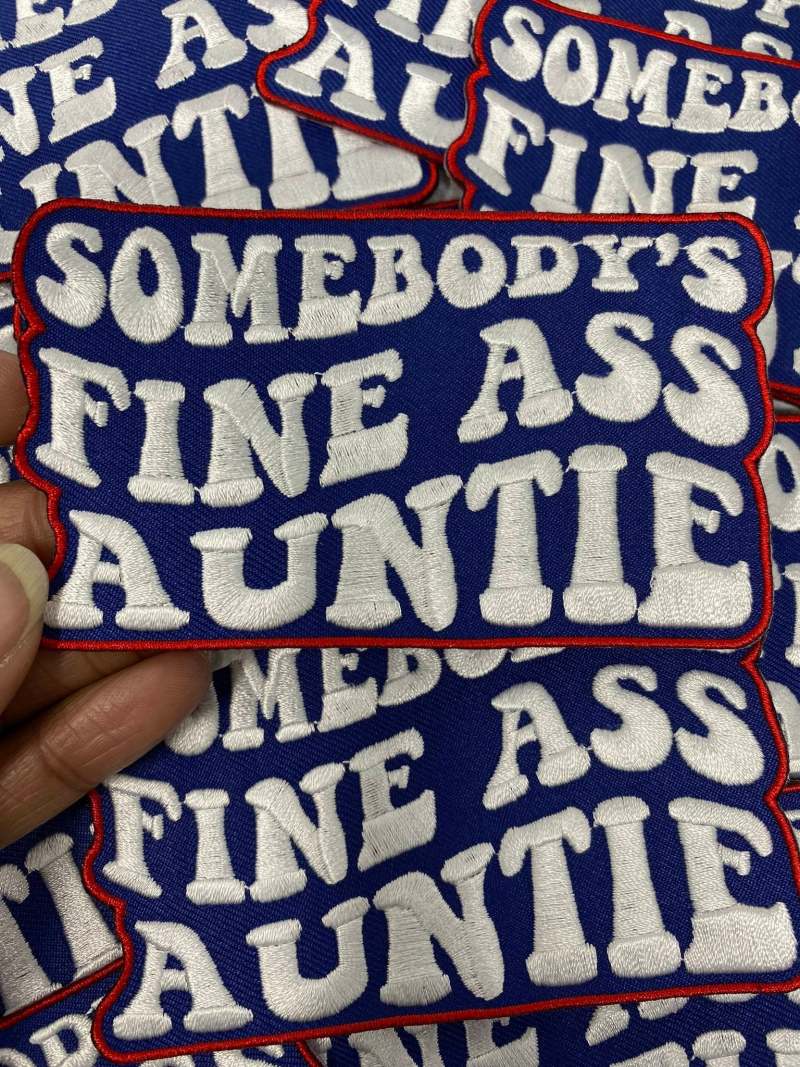 New, "Somebody's Fine Ass AUNTIE" 1-pc, Iron-on Embroidered Patch, Cute Patch for Jackets, Hats, Crocs, Gifts for Aunt, Funny Gifts