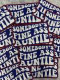 New, "Somebody's Fine Ass AUNTIE" 1-pc, Iron-on Embroidered Patch, Cute Patch for Jackets, Hats, Crocs, Gifts for Aunt, Funny Gifts