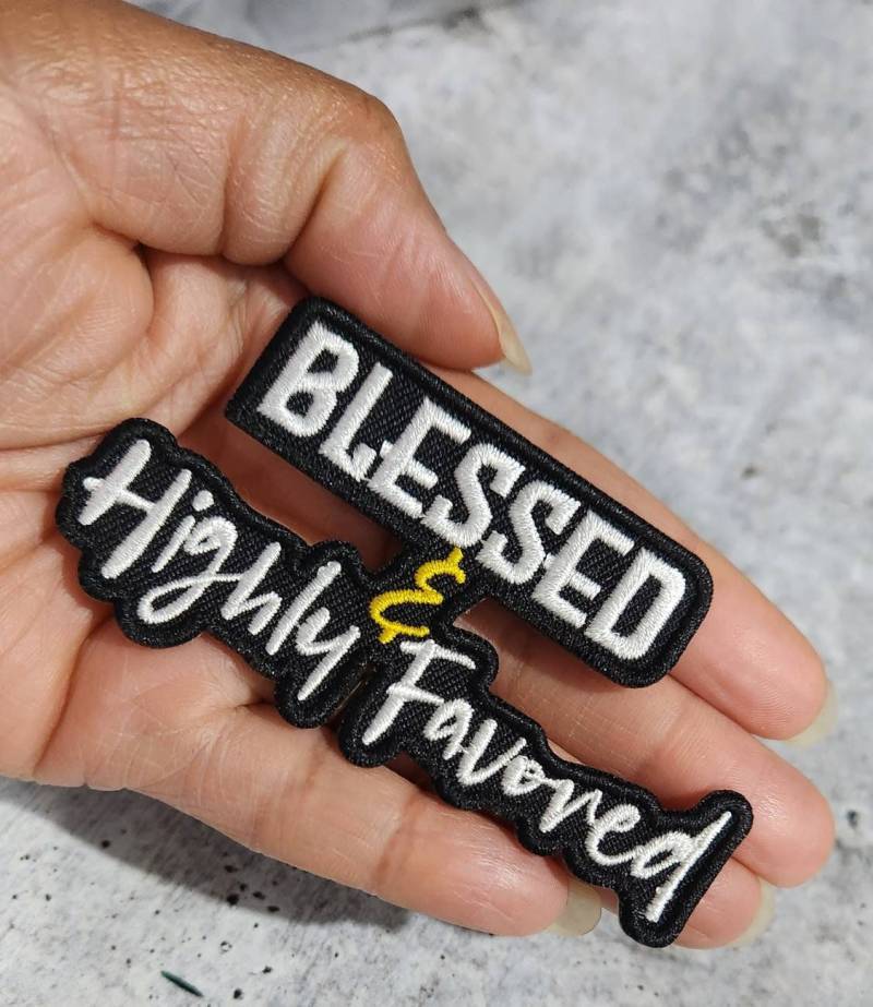 Statement Patch, "Blessed & Highly Favored" 1-pc, Size 3", Iron-on Embroidered Patch, The Best Patch for Clothing and Accessories