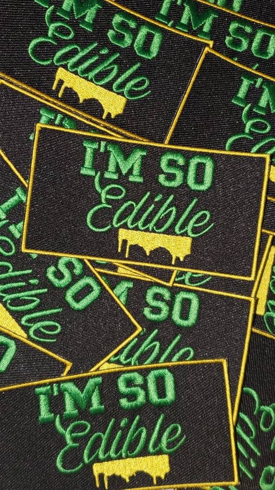 NEW, Limited Edition, "I'm So Edible" Iron-On Patch, Embroidered Patch Grab Bag, Patches for Weed Lovers, Cannabis Badge,Size 3"