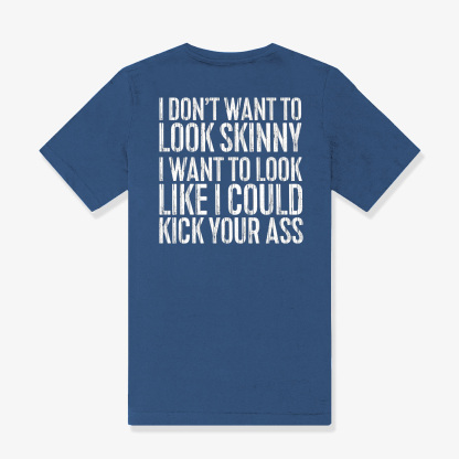 I Don't Want To Look Skinny Printed Women's T-shirt