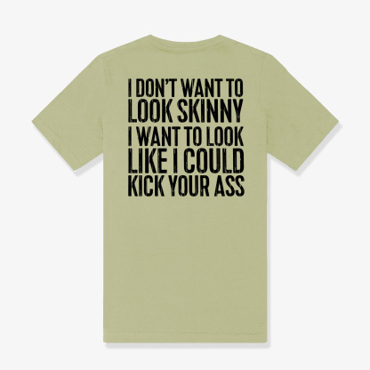 I Don't Want To Look Skinny Printed Women's T-shirt