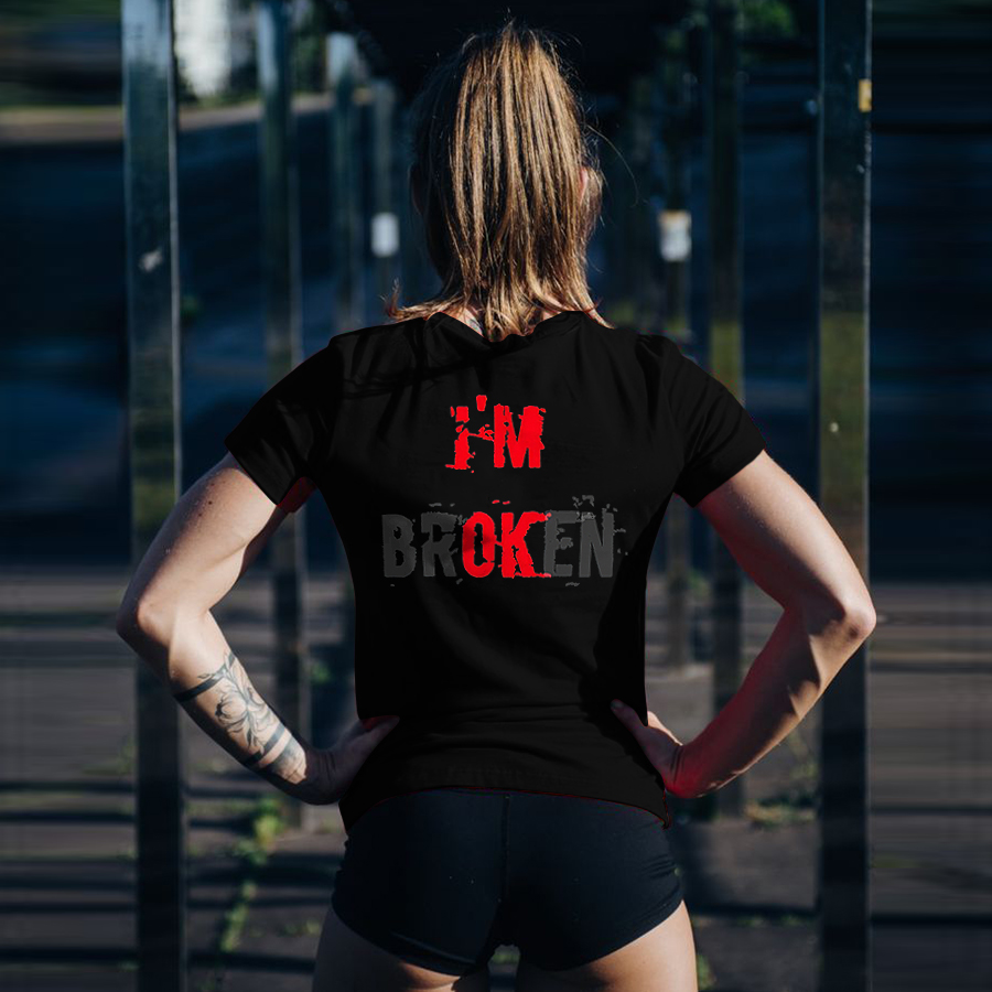 I'm Broken Printed Women's T-shirt