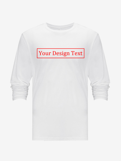 Unisex Custom Long-Sleeve Shirt - Add your own text design