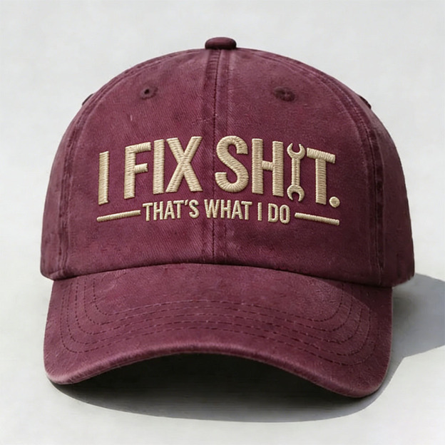 I Fix Sh*t That's What I Do Embroidery Cap
