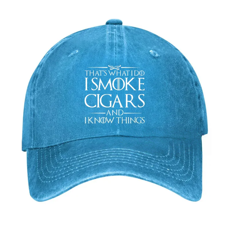 That's What I Do I Smoke Cigars And I Know Things Hat