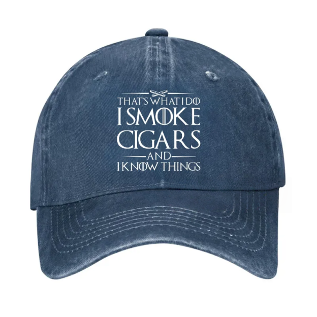 That's What I Do I Smoke Cigars And I Know Things Hat
